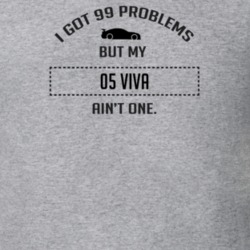 I Got 99 Problems But My Chevy Viva Ain't One Funny T Shirt