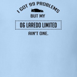 I Got 99 Problems But My Laredo Limited Ain't One Funny T Shirt