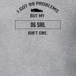 I Got 99 Problems But My Chevy Sail Ain't One Funny T Shirt