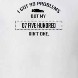 I Got 99 Problems But My Ford Five Hundred Ain't One Funny T Shirt