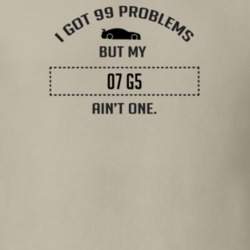 I Got 99 Problems But My Pontiac G5 Ain't One Funny T Shirt