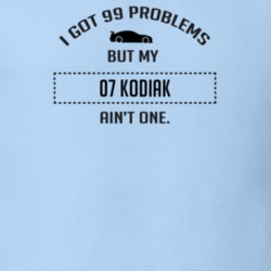 I Got 99 Problems But My Chevy Kodiak Ain't One Funny T Shirt