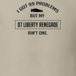 I Got 99 Problems But My Liberty Renegade Ain't One Funny T Shirt