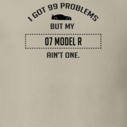 I Got 99 Problems But My Ford Model R Ain't One Funny T Shirt