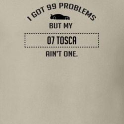 I Got 99 Problems But My Chevy Tosca Ain't One Funny T Shirt