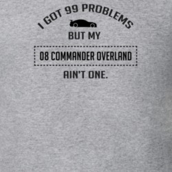 I Got 99 Problems But My Commander Overland Ain't One Funny T Shirt