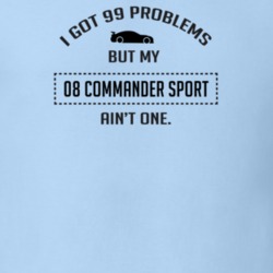 I Got 99 Problems But My Commander Sport Ain't One Funny T Shirt