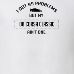 I Got 99 Problems But My Chevy Corsa Classic Ain't One Funny T Shirt
