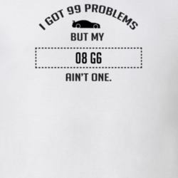 I Got 99 Problems But My Pontiac G6 Ain't One Funny T Shirt