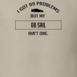 I Got 99 Problems But My Chevy Sail Ain't One Funny T Shirt