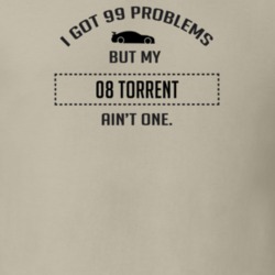 I Got 99 Problems But My Pontiac Torrent Ain't One Funny T Shirt