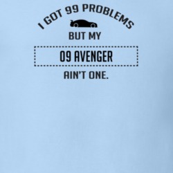 I Got 99 Problems But My Dodge Avenger Ain't One Funny T Shirt