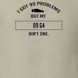 I Got 99 Problems But My Pontiac G4 Ain't One Funny T Shirt