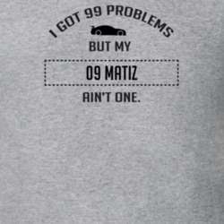 I Got 99 Problems But My Chevy Matiz Ain't One Funny T Shirt