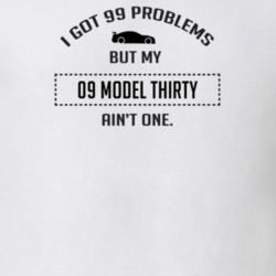 I Got 99 Problems But My Cadillac Model Thirty Ain't One Funny T Shirt