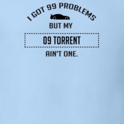I Got 99 Problems But My Pontiac Torrent Ain't One Funny T Shirt