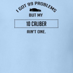 I Got 99 Problems But My Dodge Caliber Ain't One Funny T Shirt