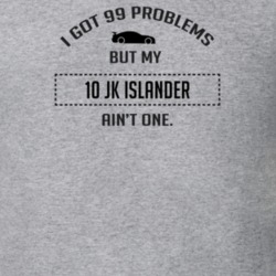 I Got 99 Problems But My JK Islander Ain't One Funny T Shirt