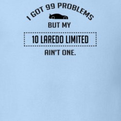 I Got 99 Problems But My Laredo Limited Ain't One Funny T Shirt