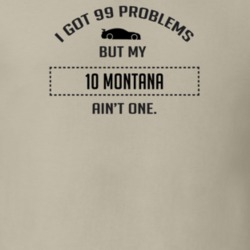 I Got 99 Problems But My Chevy Montana Ain't One Funny T Shirt