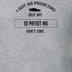 I Got 99 Problems But My Patiot MK Ain't One Funny T Shirt