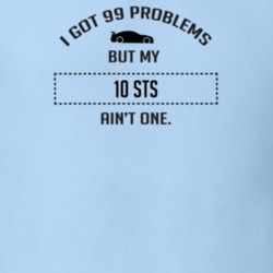 I Got 99 Problems But My Cadillac STS Ain't One Funny T Shirt