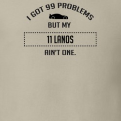 I Got 99 Problems But My Chevy Lanos Ain't One Funny T Shirt