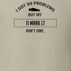 I Got 99 Problems But My Lincoln Mark LT Ain't One Funny T Shirt