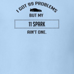 I Got 99 Problems But My Chevy Spark Ain't One Funny T Shirt