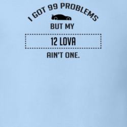 I Got 99 Problems But My Chevy Lova Ain't One Funny T Shirt