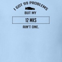 I Got 99 Problems But My Lincoln MKS Ain't One Funny T Shirt