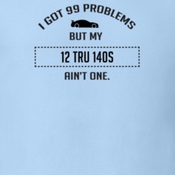 I Got 99 Problems But My Chevy Tru 140S Ain't One Funny T Shirt