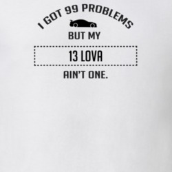 I Got 99 Problems But My Chevy Lova Ain't One Funny T Shirt