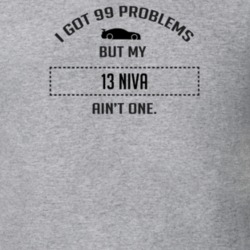 I Got 99 Problems But My Chevy Niva Ain't One Funny T Shirt