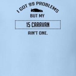 I Got 99 Problems But My Dodge Caravan Ain't One Funny T Shirt