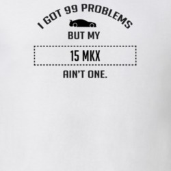 I Got 99 Problems But My Lincoln MKX Ain't One Funny T Shirt