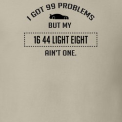 I Got 99 Problems But My Oldsmobile 44 Light Eight Ain't One Funny T S