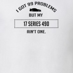 I Got 99 Problems But My Chevy Series 490 Ain't One Funny T Shirt