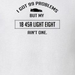 I Got 99 Problems But My Oldsmobile 45A Light Eight Ain't One Funny T 