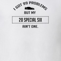 I Got 99 Problems But My Studebaker Special Six Ain't One Funny T Shir
