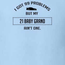 I Got 99 Problems But My Chevy Baby Grand Ain't One Funny T Shirt