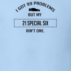 I Got 99 Problems But My Studebaker Special Six Ain't One Funny T Shir