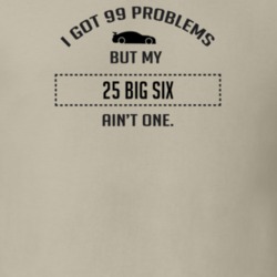 I Got 99 Problems But My Studebaker Big Six Ain't One Funny T Shirt