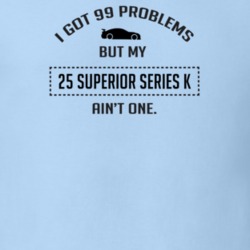 I Got 99 Problems But My Chevy Superior Series K Ain't One Funny T Shi