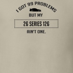 I Got 99 Problems But My Dodge Series 126 Ain't One Funny T Shirt