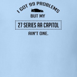 I Got 99 Problems But My Chevy Series AA Capitol Ain't One Funny T Shi