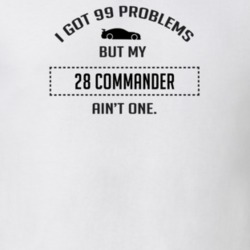 I Got 99 Problems But My Studebaker Commander Ain't One Funny T Shirt