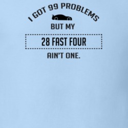 I Got 99 Problems But My Dodge Fast Four Ain't One Funny T Shirt
