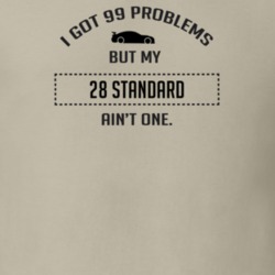 I Got 99 Problems But My Dodge Standard Ain't One Funny T Shirt