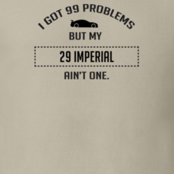 I Got 99 Problems But My Chrysler Imperial Ain't One Funny T Shirt